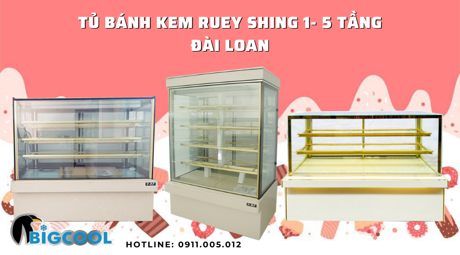 Tủ bánh kem Ruey Shing 1- 5 tầng Đài Loan